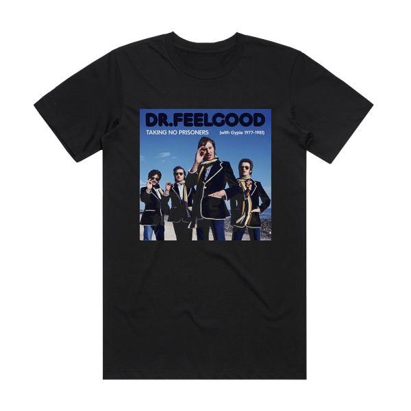 Dr Feelgood Taking No Prisoners With Gypie 1977 1981 Album Cover T-Shirt Black