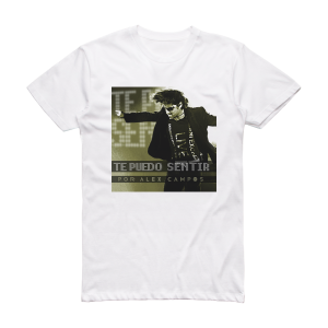 Alex Campos Te Puedo Sentir Album Cover T-Shirt White
