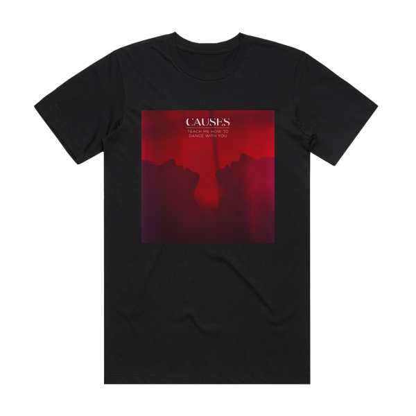 Causes Teach Me How To Dance With You Album Cover T-Shirt Black