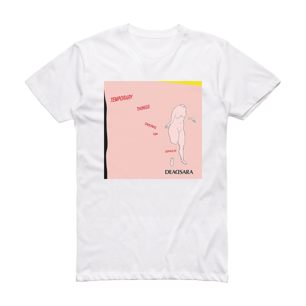 Dead Sara Temporary Things Taking Up Space Album Cover T-Shirt White