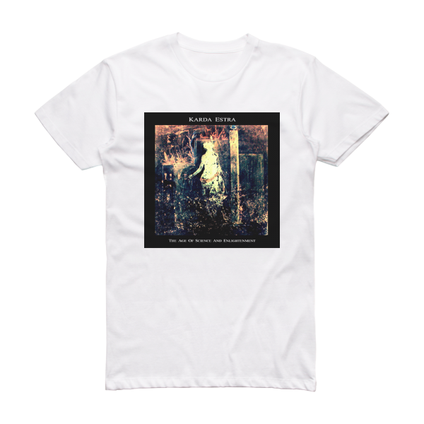 Karda Estra The Age Of Science And Enlightenment Album Cover T-Shirt White