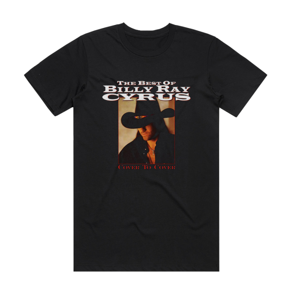 Billy Ray Cyrus The Best Of Billy Ray Cyrus Cover To Cover Album Cover T-Shirt Black
