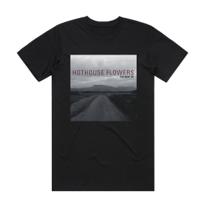 Hothouse Flowers The Best Of Hothouse Flowers Album Cover T-Shirt Black