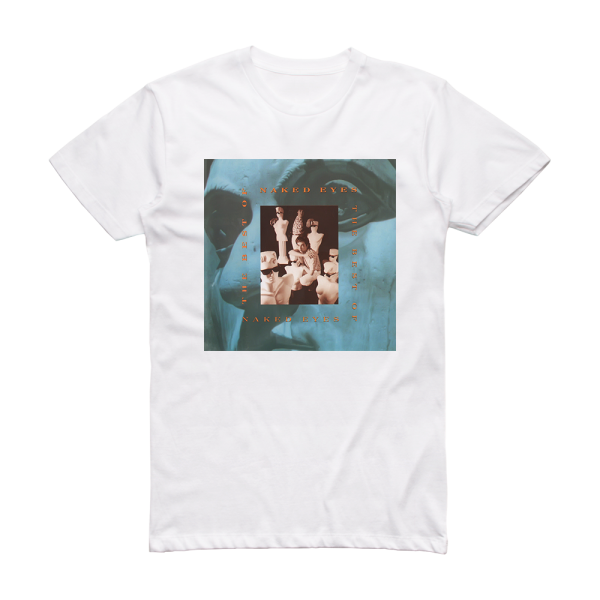Naked Eyes The Best Of Naked Eyes Album Cover T-Shirt White