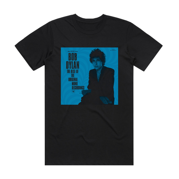 Bob Dylan The Best Of The Original Mono Recordings Album Cover T-Shirt Black