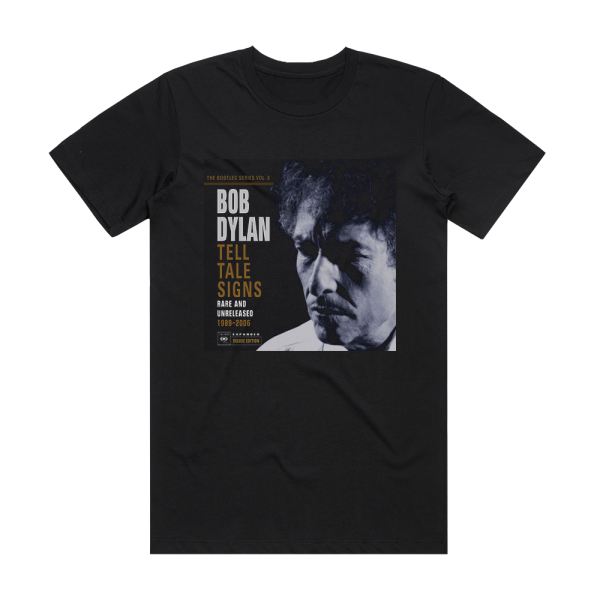 Bob Dylan The Bootleg Series Volume 8 Tell Tale Signs Rare And Unrelea 1 Album Cover T-Shirt Black