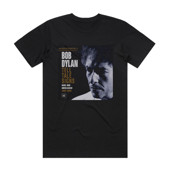 Bob Dylan The Bootleg Series Volume 8 Tell Tale Signs Rare And Unrelea 2 Album Cover T-Shirt Black