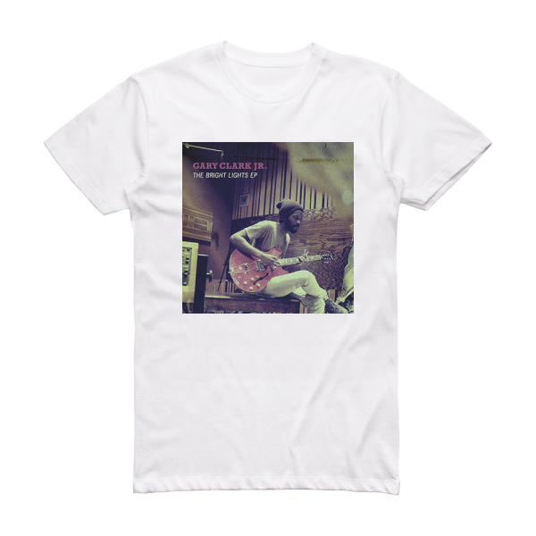 Gary Clark Jr The Bright Lights Ep 2 Album Cover T-Shirt White