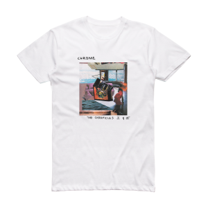 Chrome The Chronicles I Ii Album Cover T-Shirt White