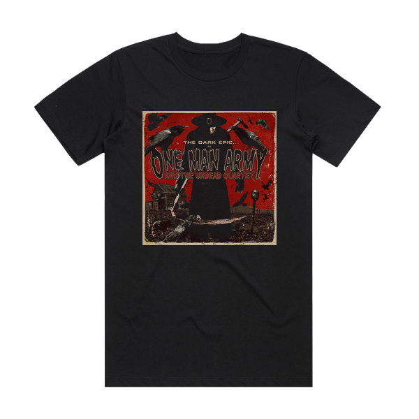 One Man Army and the Undead Quartet The Dark Epic Album Cover T-Shirt Black