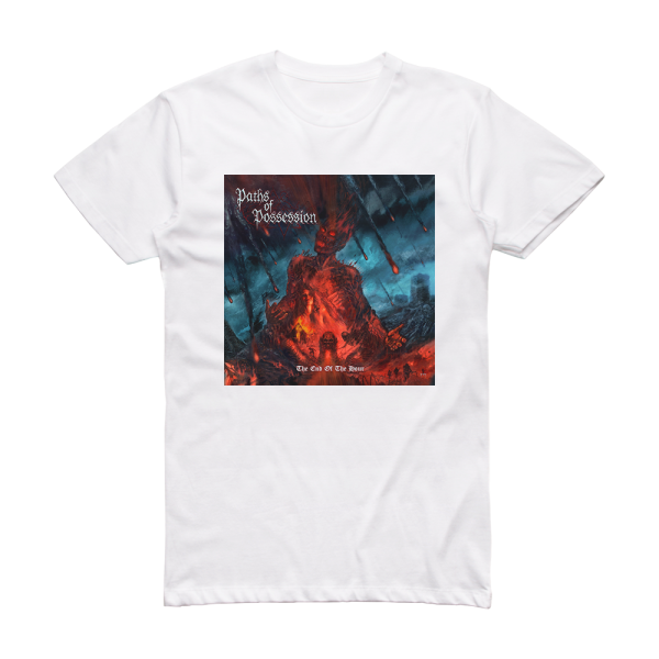 Paths of Possession The End Of The Hour Album Cover T-Shirt White