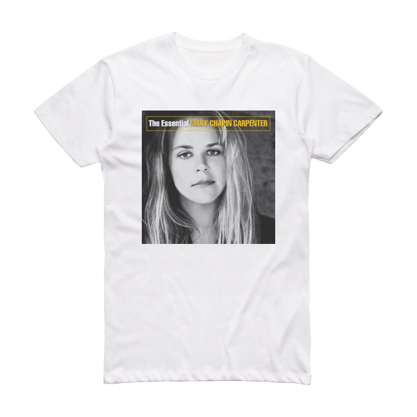 Mary Chapin Carpenter The Essential Mary Chapin Carpenter Album Cover T-Shirt White