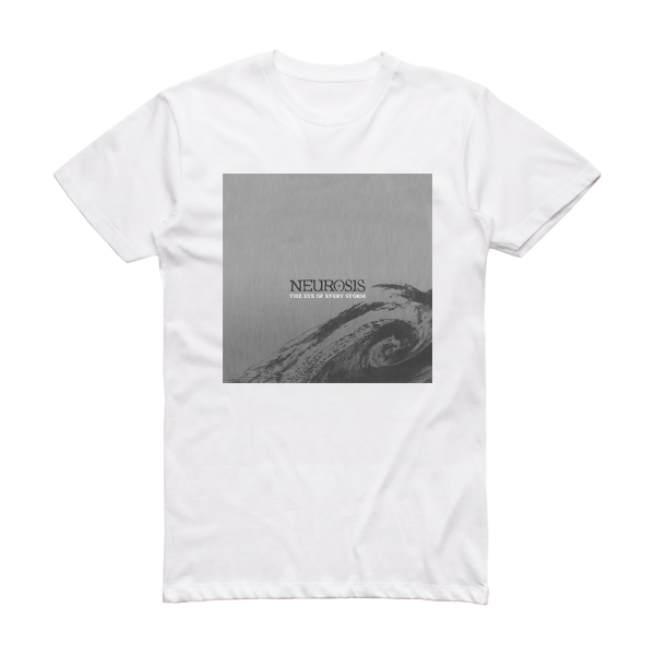 Neurosis The Eye Of Every Storm Album Cover T-Shirt White