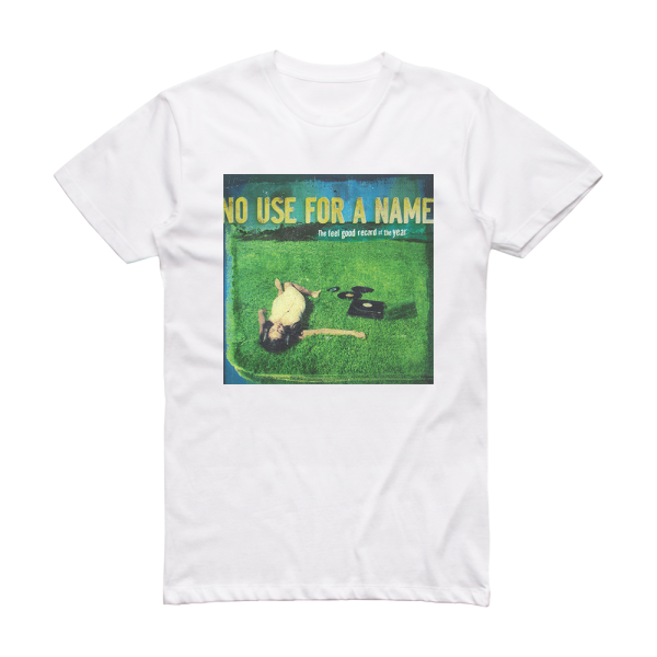 No Use for a Name The Feel Good Record Of The Year 1 Album Cover T-Shirt White