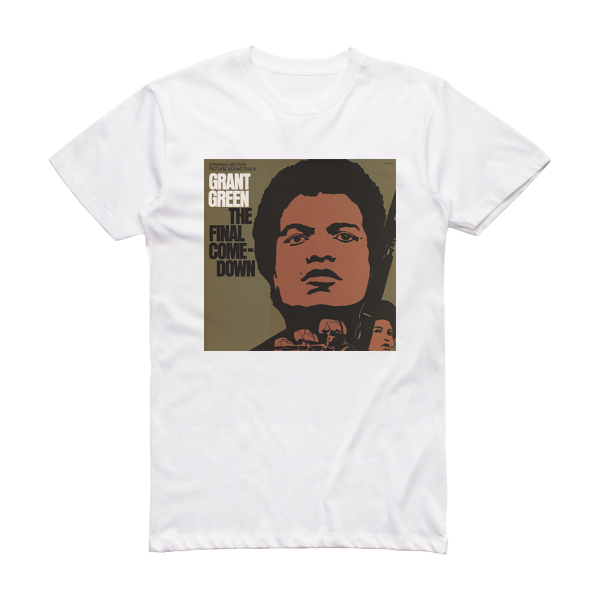 Grant Green The Final Comedown Album Cover T-Shirt White