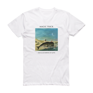 Magic Trick The Glad Birth Of Love Album Cover T-Shirt White