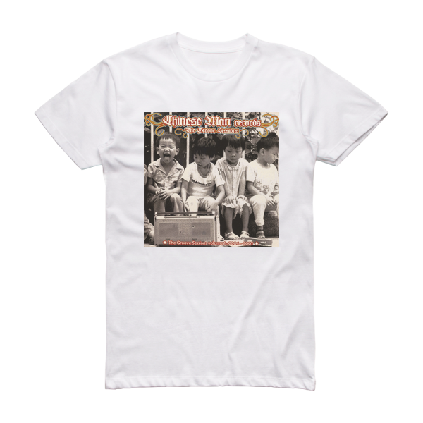 Chinese Man The Groove Sessions Volume 1 2004 2007 Album Cover T-Shirt White