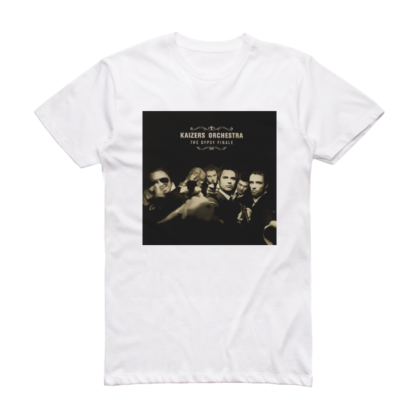 Kaizers Orchestra The Gypsy Finale Album Cover T-Shirt White