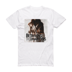 Betraying The Martyrs The Hurt The Divine The Light Album Cover T-Shirt White