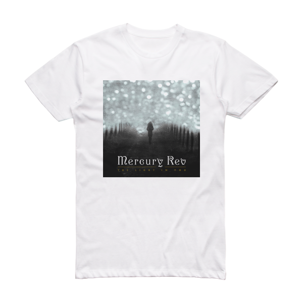 Mercury Rev The Light In You Album Cover T-Shirt White