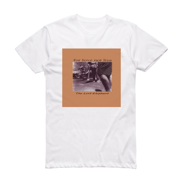 For Love Not Lisa The Lost Elephant Album Cover T-Shirt White