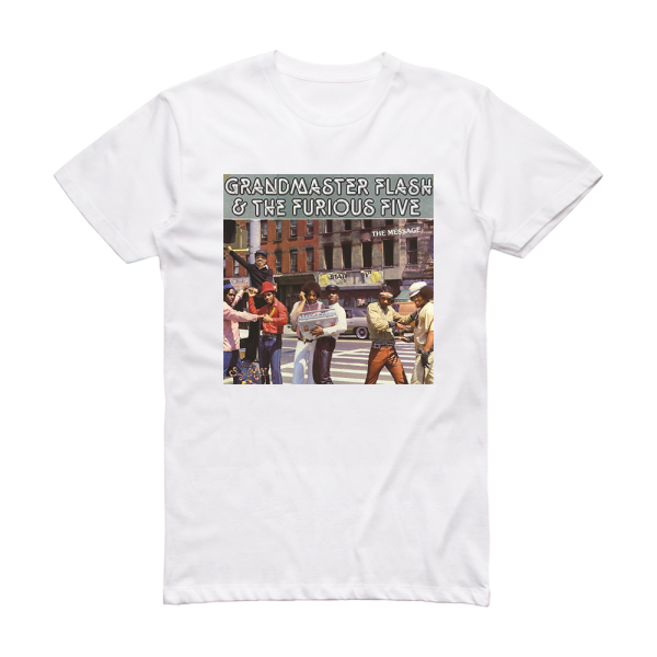 Grandmaster Flash and The Furious Five The Message 1 Album Cover T-Shirt White
