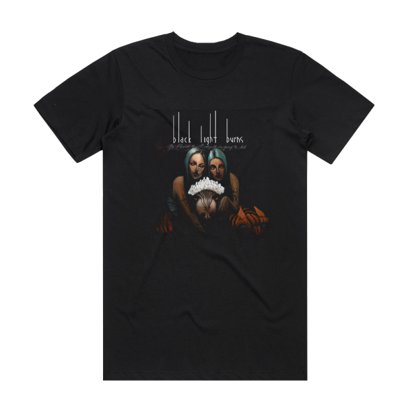 Black Light Burns The Moment You Realize Youre Going To Fall Album Cover T-Shirt Black