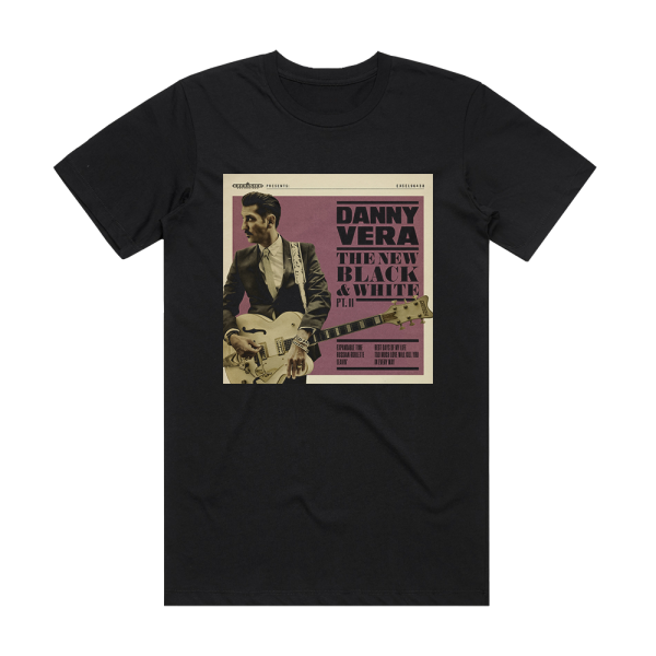 Danny Vera The New Black And White Pt Ii Album Cover T-Shirt Black