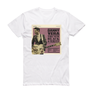 Danny Vera The New Black And White Pt Ii Album Cover T-Shirt White
