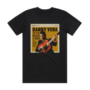 Danny Vera The New Black And White Pt Iii Album Cover T-Shirt Black