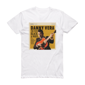Danny Vera The New Black And White Pt Iii Album Cover T-Shirt White