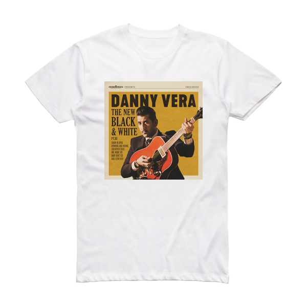 Danny Vera The New Black And White Pt Iii Album Cover T-Shirt White