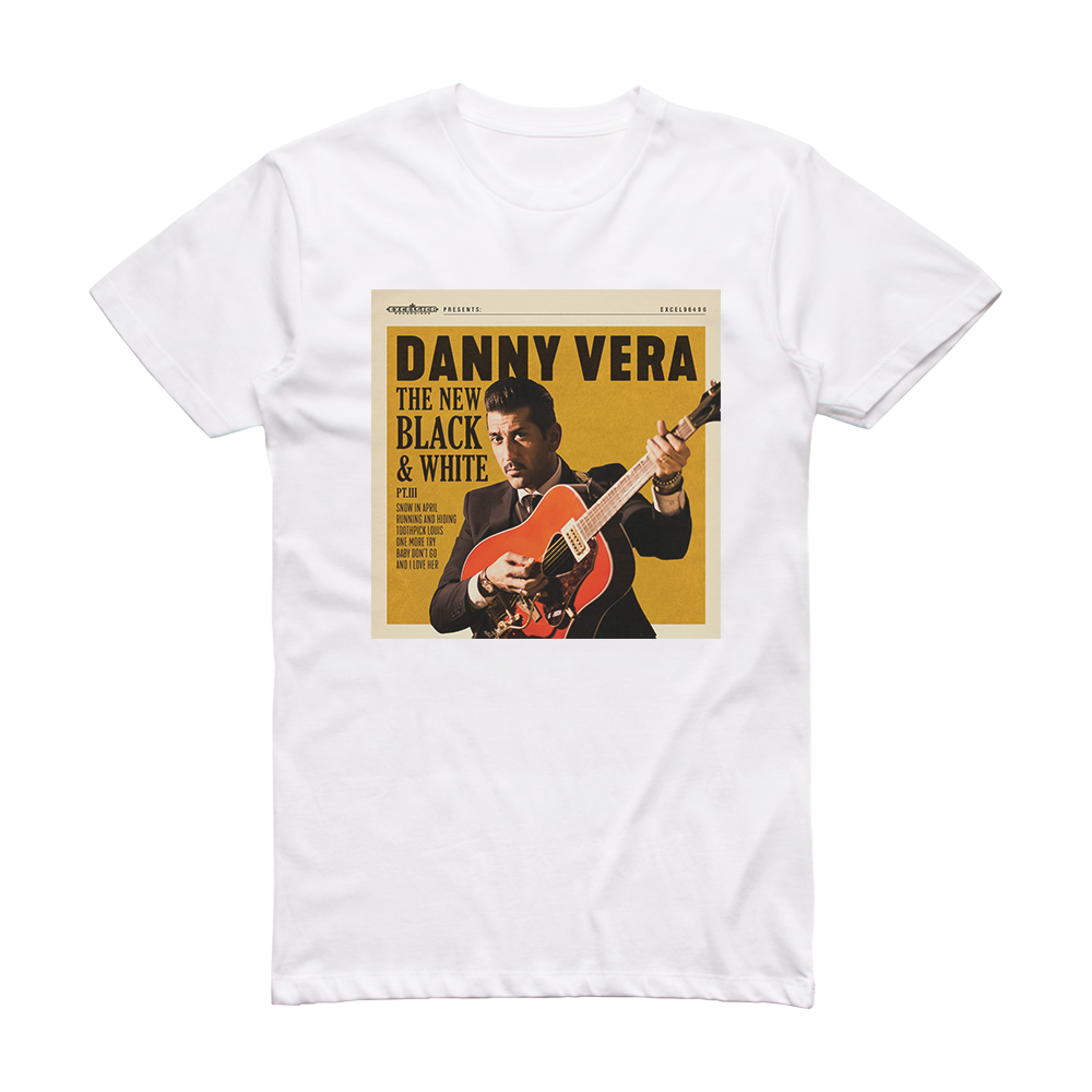 Wetenschap Vete betalen Danny Vera The New Black And White Pt Iii Album Cover T-Shirt White – ALBUM  COVER T-SHIRTS ✨