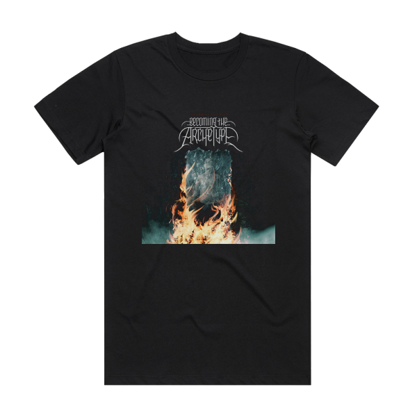 Becoming the Archetype The Physics Of Fire Album Cover T-Shirt Black