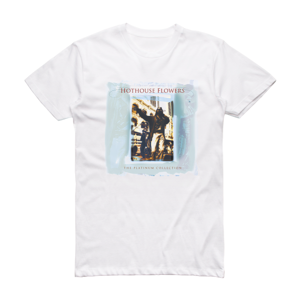 Hothouse Flowers The Platinum Collection Album Cover T-Shirt White
