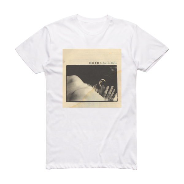 Iron and Wine The Sea The Rhythm Album Cover T-Shirt White