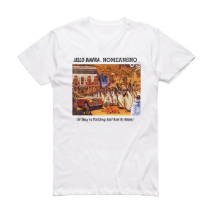 Jello Biafra The Sky Is Falling And I Want My Mommy Album Cover T-Shirt White