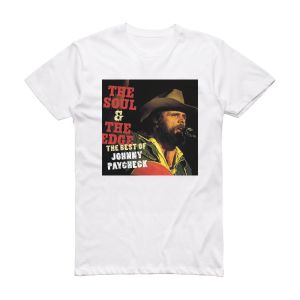 Johnny Paycheck The Soul The Edge The Best Of Johnny Paycheck Album Cover T-Shirt White