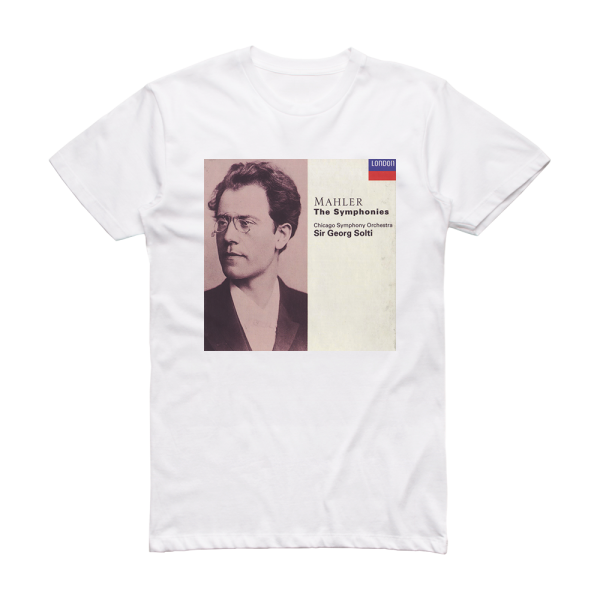 Gustav Mahler The Symphonies Chicago Symphony Orchestra Feat Conductor Sir Georg Solti Album Cover T-Shirt White