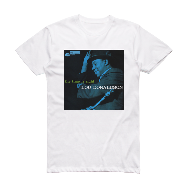 Lou Donaldson The Time Is Right Album Cover T-Shirt White