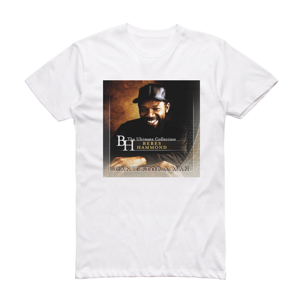 Beres Hammond The Ultimate Collection Cant Stop A Man Album Cover T-Shirt White