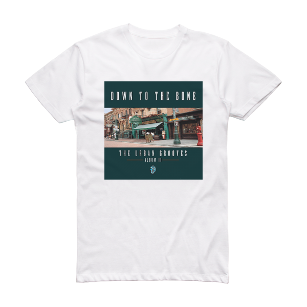 Down to the Bone The Urban Grooves Album Ii Album Cover T-Shirt White