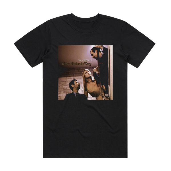 Paul and Mary Peter The Very Best Of Peter Paul And Mary Album Cover T-Shirt Black