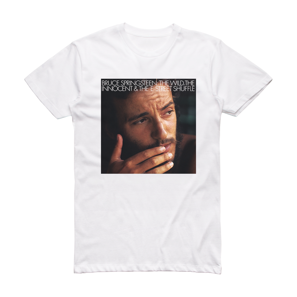 Bruce Springsteen The Wild The Innocent The E Street Shuffle Album Cover  T-Shirt White – ALBUM COVER T-SHIRTS