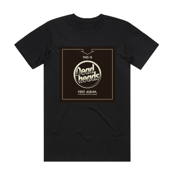 Deadheads This Is Deadheads First Album It Includes Electric Guitars Album Cover T-Shirt Black