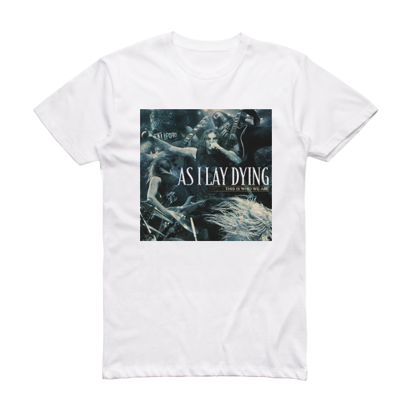 As I Lay Dying This Is Who We Are Album Cover T-Shirt White