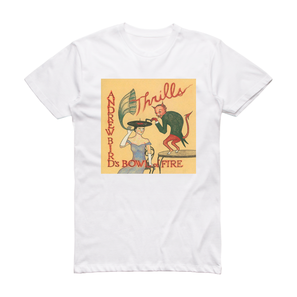 Andrew Birds Bowl of Fire Thrills Album Cover T-Shirt White