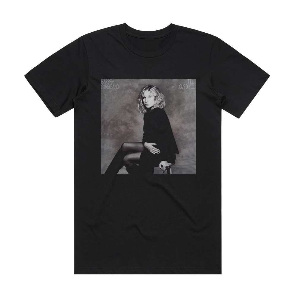 barbra-streisand-till-i-loved-you-album-cover-t-shirt-black-album