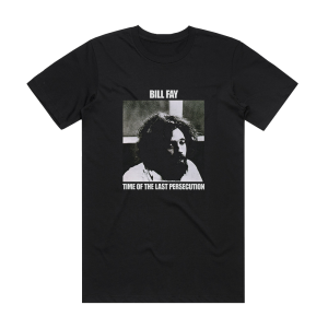 Bill Fay Time Of The Last Persecution Album Cover T-Shirt Black