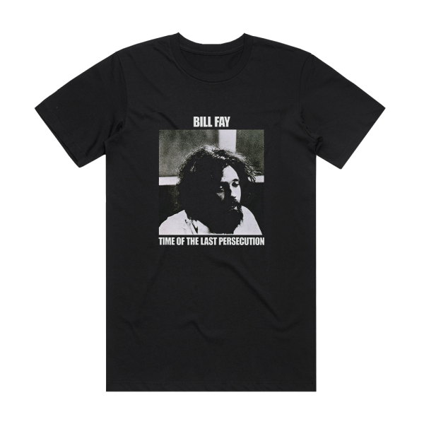 Bill Fay Time Of The Last Persecution Album Cover T-Shirt Black